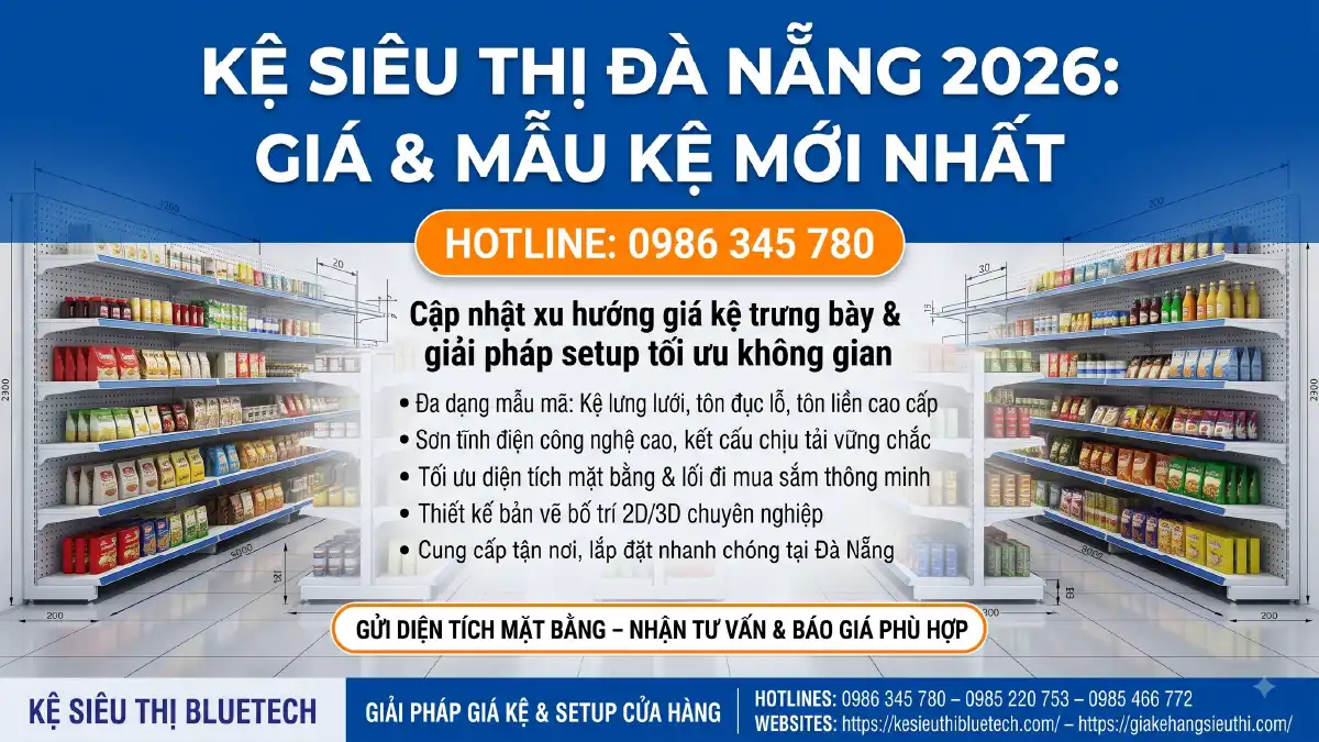 Poster Kệ siêu thị Đà Nẵng 2026 Bluetech giá và mẫu kệ trưng bày solution setup mới nhất tối ưu diện tích