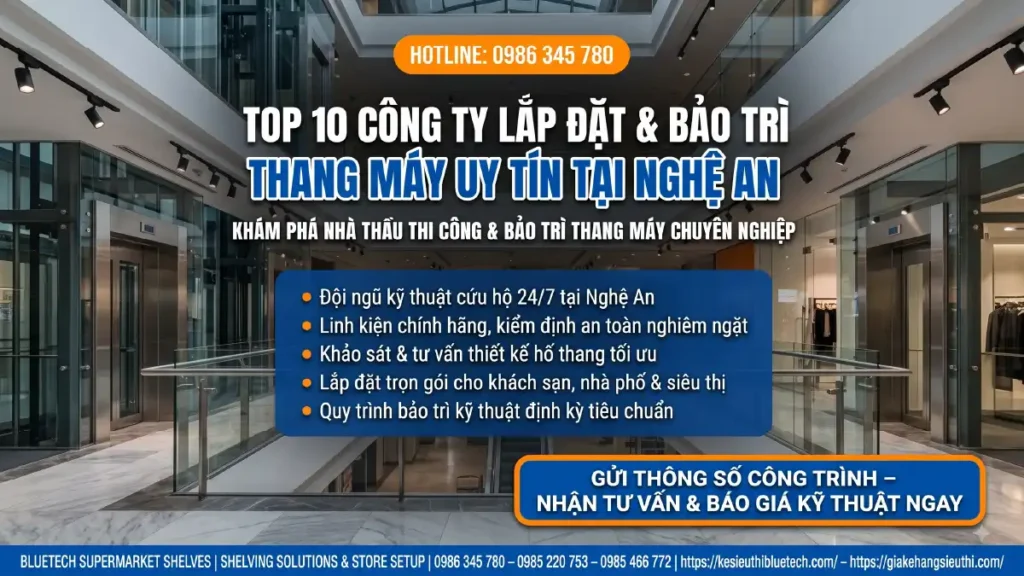 Top 10 công ty lắp đặt bảo trì thang máy uy tín tại Nghệ An - Bluetech Elevator cứu hộ 24/7, linh kiện chính hãng
